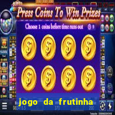 jogo da frutinha para ganhar dinheiro